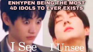 ENHYPEN BEING THE MOST 4D IDOLS TO EVER EXISTS