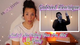 Reacting to Gabriel Henrique | And I Am Telling You I’m Not Going  | AMAZING!! 🤯 🤩