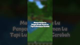 Ceroboh banget loh ya wkwk #minecraft #map #prank #addon #creative #meme #memes#lucu #indonesia #lol
