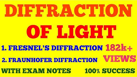 DIFFRACTION OF LIGHT || FRESNEL & FRAUNHOFER DIFFRACTION || WAVE & OPTICS || WITH EXAM NOTES ||