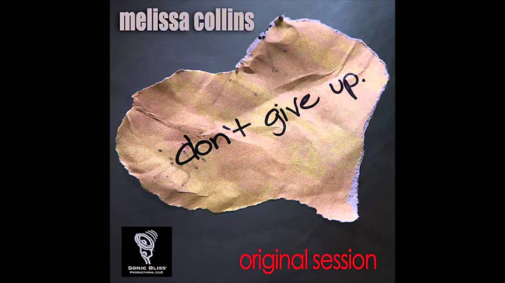 AUDIO - DON'T GIVE UP (Original Session) by Meliss...
