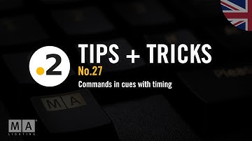 dot2 | Tips+Tricks No.27 [EN] | Commands in cues with timing