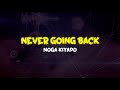 Noga Kiyapo - Never Going Back (Lyrics)