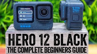 GoPro Hero 12: The Complete Beginners Guide