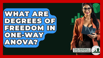 What Are Degrees Of Freedom In One-Way ANOVA? - The Friendly Statistician