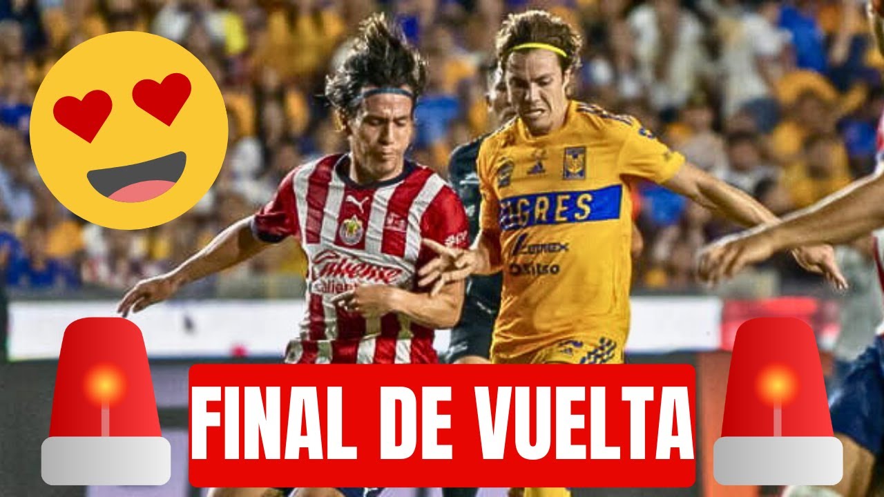 CHIVAS VS TIGRES EN VIVO FINAL DE VUELTA - YouTube