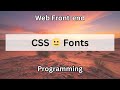 CSS 🌝 Fonts | Web Front-end Programming