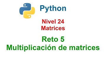 Python - Nivel 24 - Reto 5 - Multiplicación de matrices