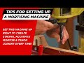 How to Set Up a Mortising Machine How to Set Up a Mortising Machine