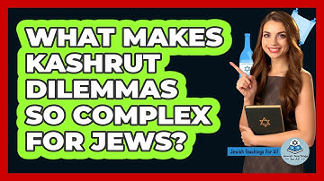 What Makes Kashrut Dilemmas So Complex For Jews? - Jewish Teachings For All