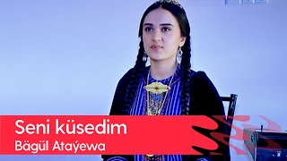 Bagul Atayewa - Seni kusedim | 2022