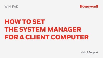 How to Set the System Manager for a WIN-PAK Client Computer - Honeywell Support