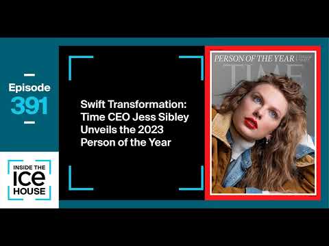 Episode 391: swift transformation: time ceo jess sibley unveils the 2023 person of the year