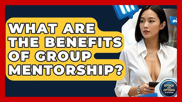 What Are The Benefits Of Group Mentorship? - Stock and Options Playbook