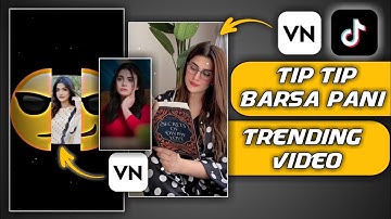 Tip Tip Barsa Pani New Trending Video Editing || VN Video Editor || Pixellab XP