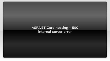 ASP.NET Core hosting - 500 internal server error