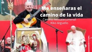 Miniatura de vídeo de "Me enseñaras el camino de la vida camino neocatecumenal | Kiko arguello"