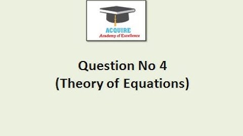 Maths 2A Problem4 Theory of equations