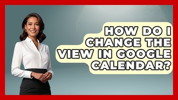 How Do I Change The View In Google Calendar? - The Time Management Pro