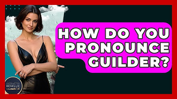 How Do You Pronounce Guilder? - Exploring The Benelux