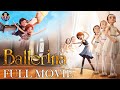 💃Ballerina 2016 Full Movie In Tamil | Dance battle | LATEST HOLLYWOOD TAMIL DUBBED MOVIE