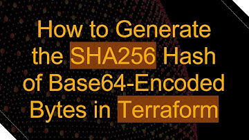How to Generate the SHA256 Hash of Base64-Encoded Bytes in Terraform