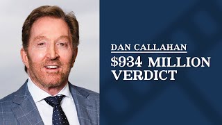 $934 Million Verdict | Dan Callahan