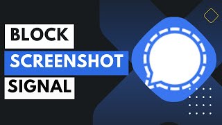 How To Block Screenshots On Signal Private Message !