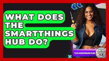 What Does The SmartThings Hub Do? - The Hardware Hub