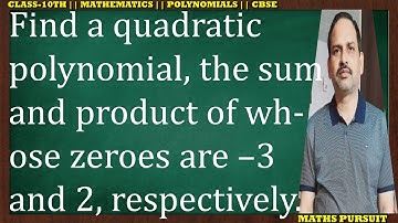 Find a quadratic polynomial, the sum and product of whose zeroes are –3 and 2, respectively.