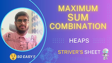 Maximum Sum Combination 🔥 Explained | Optimal Heaps | Striver’s Sheet | C++ Java Python