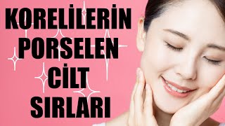 KORELİLERİN PORSELEN CİLT SIRLARI