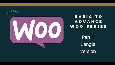 WooCommerce Basic To Advance Series | Part 1 | Bangla Version | Najir Ahamed |