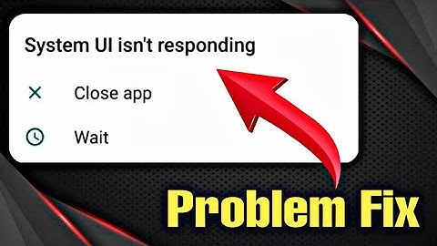 How to Solve System UI isn