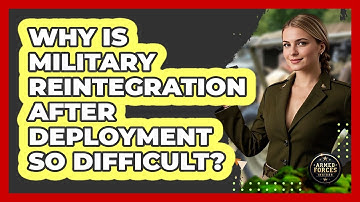 Why Is Military Reintegration After Deployment So Difficult? - Armed Forces Insider