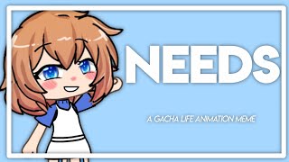 Needs | Gacha life animation meme | (Small vent)