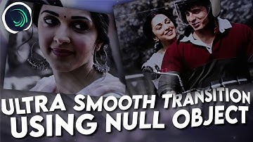 Extreme Smooth Transitions using NULL object😲🔥 | Alightmotion smooth zoom transition tutorial