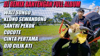 DJ BANTENGAN FULL ALBUM TERBARU - DJ BANTENGAN WALI SONGO X KLONO SEWANDONO REMIX FULL BASS 2024