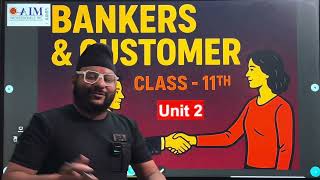 Class 11 : Banking Chapter 2 - Bankers and Customers : Part 1