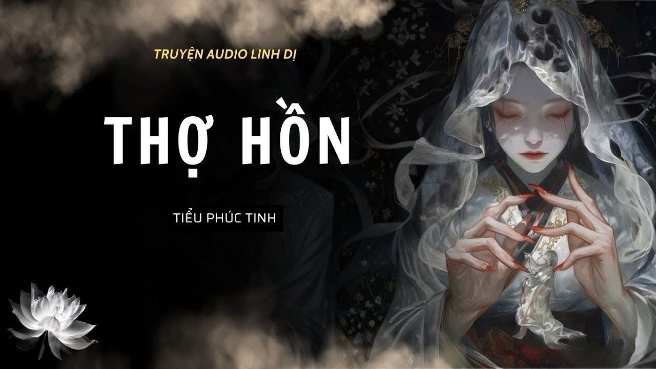 [Truyện Linh Dị ] THỢ HỒN | Tiểu Phúc Tinh