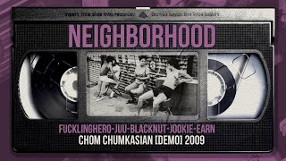 Video thumbnail of "Neighborhood [แถวบ้าน] - Chom Chumkasian Ft FukkingHero&NJ&Blacknut&jookie&Earn&ALL Star"