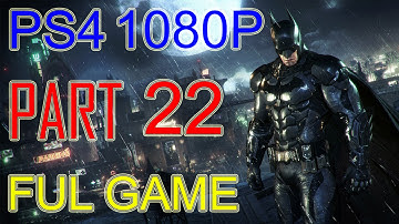Batman Arkham Knight Walkthrough Part 22 - Batman Arkham Knight Gameplay No Commentary