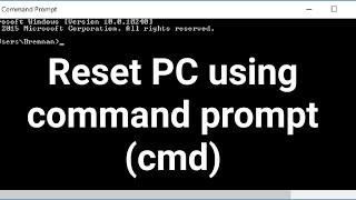How To Factory Reset Or System Reset Windows 10 Using Command Prompt (CMD)