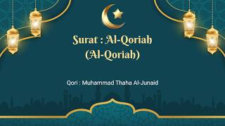 Murothal Surat Al-Qoriah - qori : Muhammad Thaha Al-Junaid