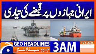 US begins preparing to seize Iranian merchant ships | Geo News 3 AM Headlines | 19 April 2026