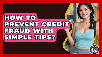 How To Prevent Credit Fraud With Simple Tips? - Student Score Builder