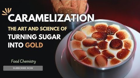 🍬 Caramelization: The Sweet Science of Sugar 🔥 | How Caramel is Made Explained