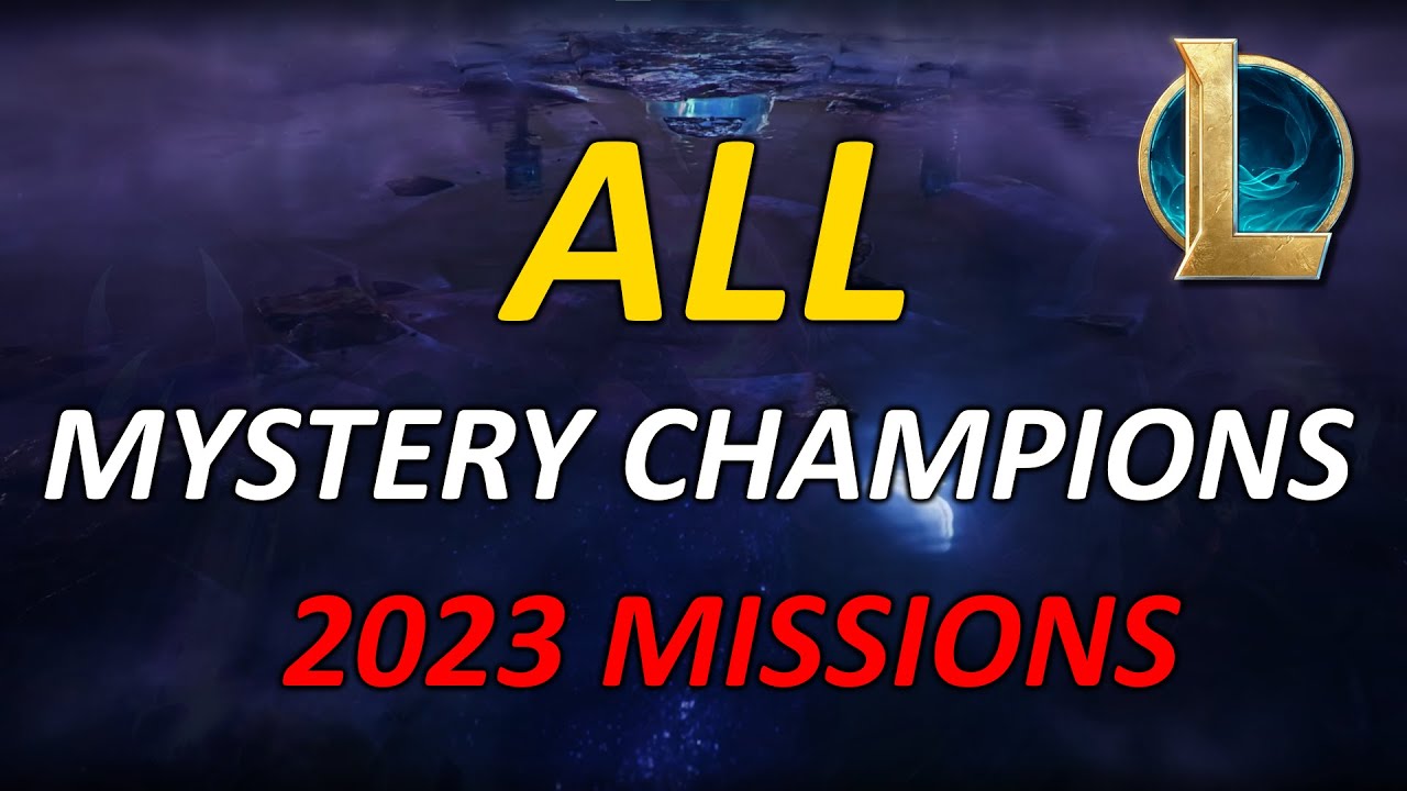 LoL ALL MYSTERY CHAMPIONS 1 2 3 4 5 6 7 8 9 for 2023 missions YouTube