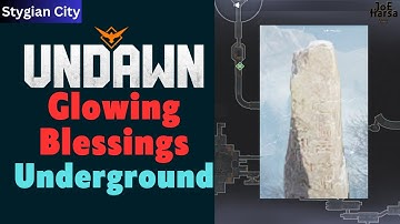 Glowing Blessings Underground Tunnel Undawn Guide Stygian City