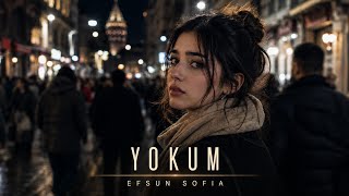 Yokum - Efsun Sofia | Duygusal Arabesk Pop 2026